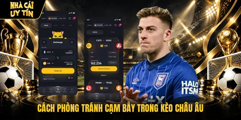 Cách phòng tránh cạm bẫy trong kèo châu Âu
