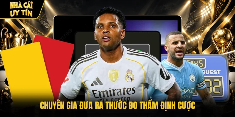 Chuyên gia đưa ra thước đo thẩm định cược