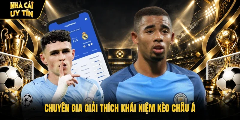 Chuyên gia giải thích khái niệm kèo châu Á
