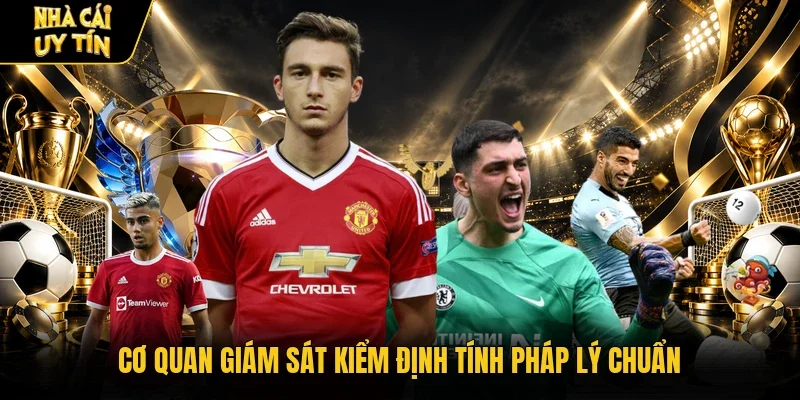 Cơ quan giám sát kiểm định tính pháp lý chuẩn