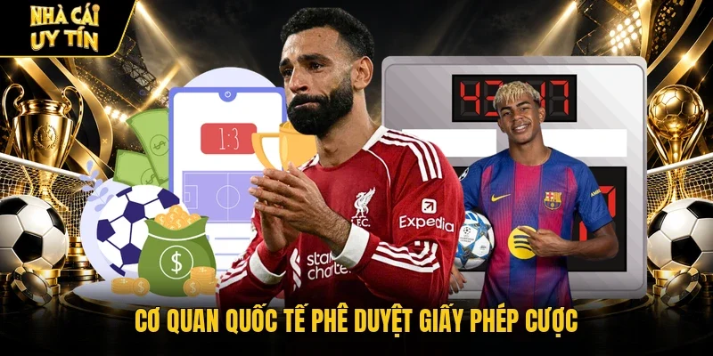 Cơ quan quốc tế phê duyệt giấy phép cược