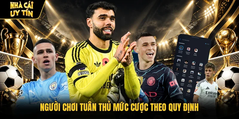 Người chơi tuân thủ mức cược theo quy định