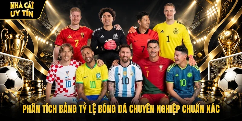 Phân tích bảng tỷ lệ bóng đá chuyên nghiệp chuẩn xác