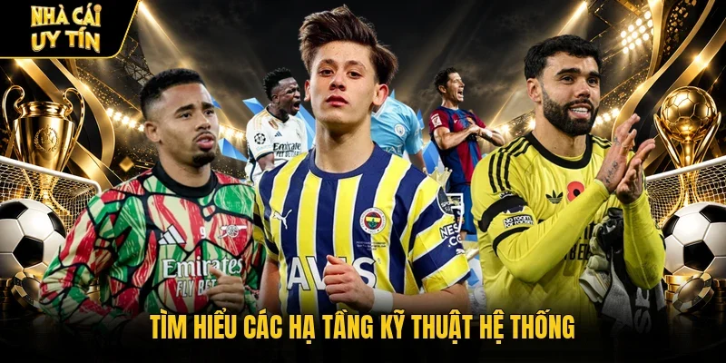 Tìm hiểu các hạ tầng kỹ thuật hệ thống